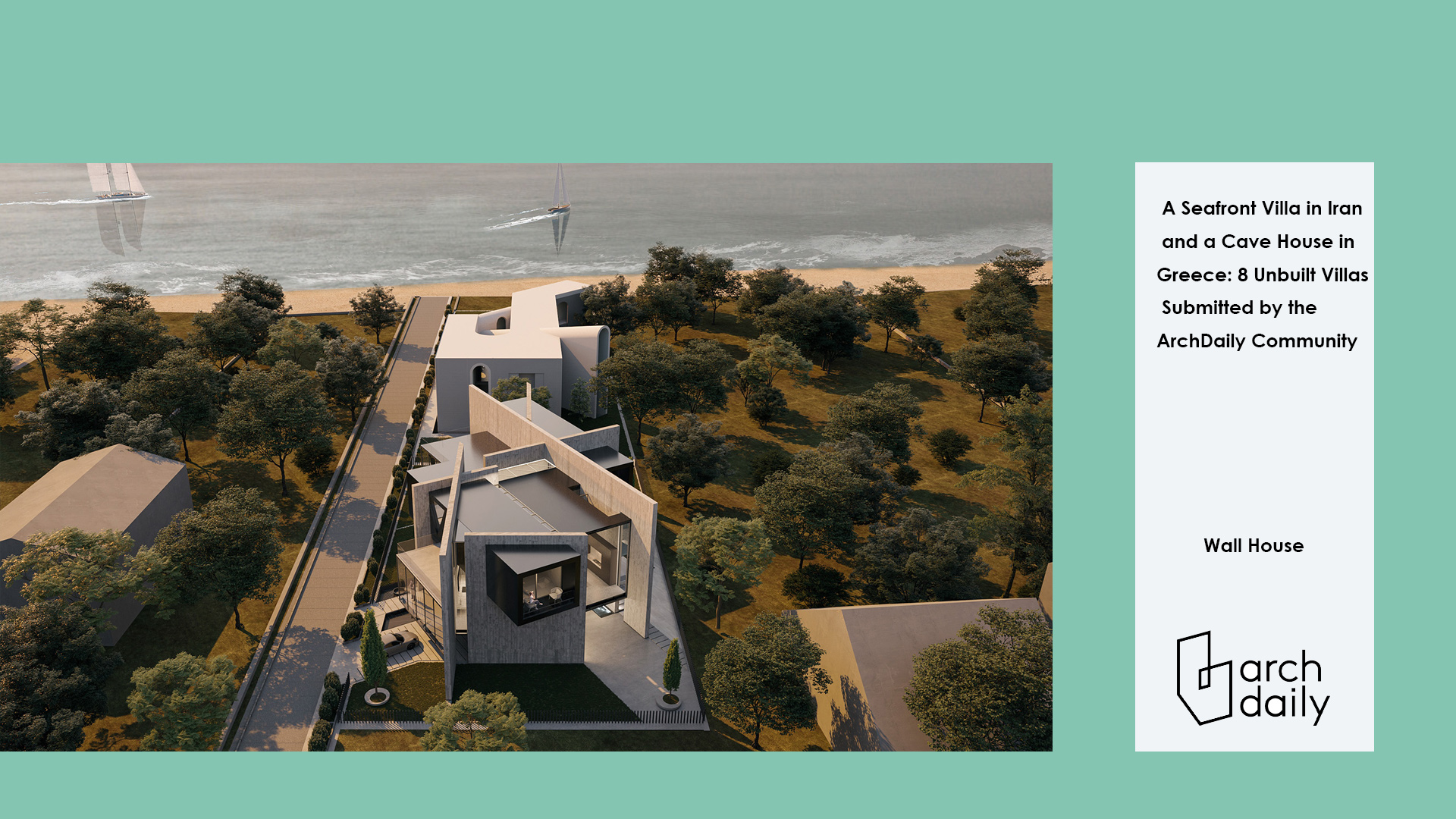 A Seafront Villa in Iran and a Cave House in Greece: 8 Unbuilt Villas Submitted by the ArchDaily Community